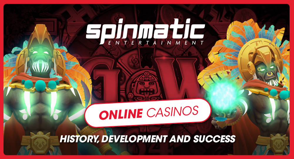 Online Casinos: history, development and success | Spinmatic Entertainment Online Casinos: history, development and success | Spinmatic Entertainment